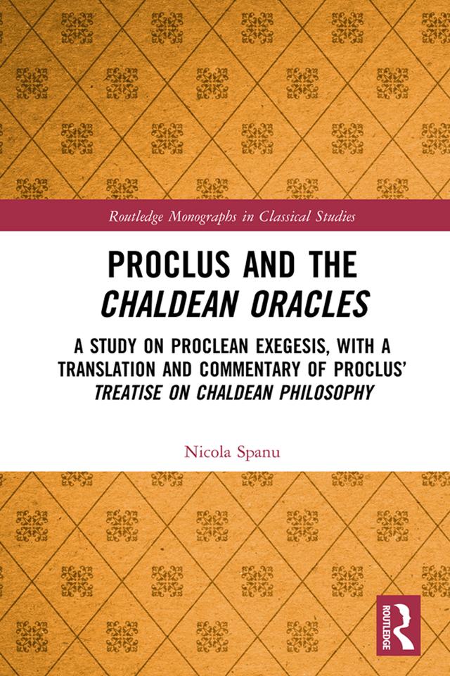 Proclus and the Chaldean Oracles by Nicola Spanu