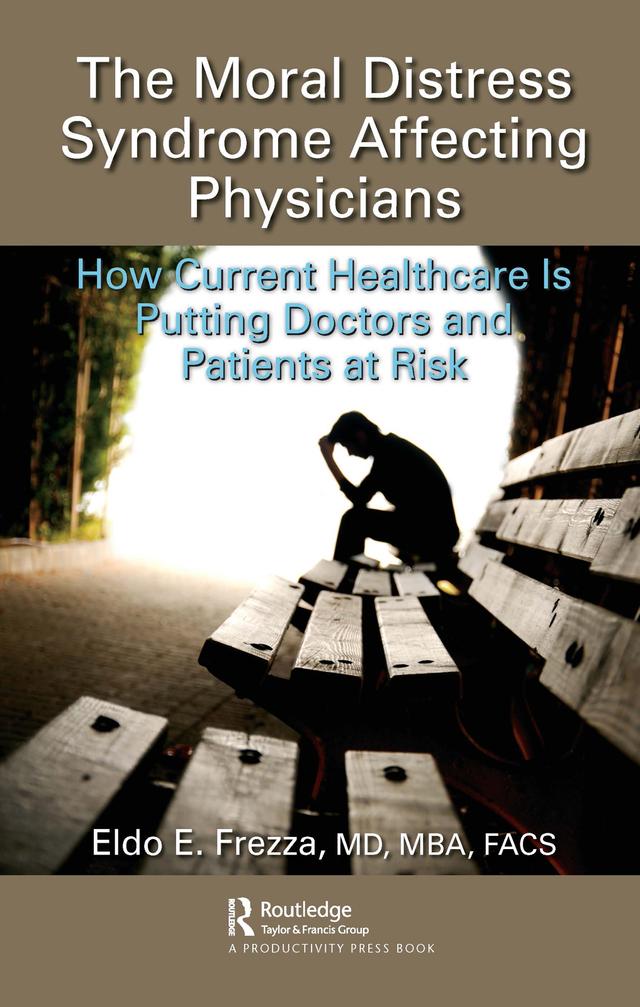 The Moral Distress Syndrome Affecting Physicians by Eldo Frezza, MD, MBA, FACS