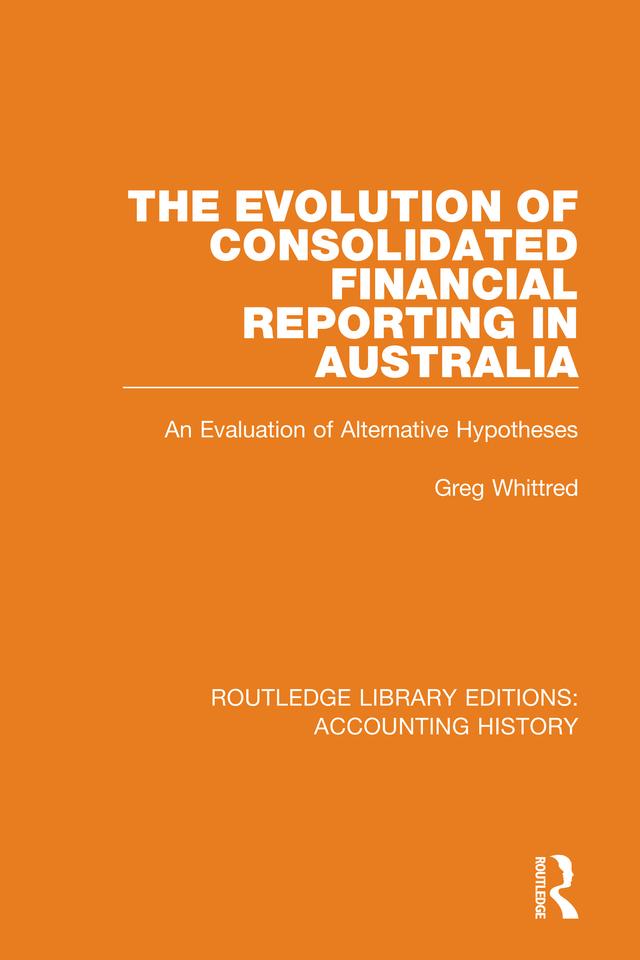 The Evolution of Consolidated Financial Reporting in Australia by Greg Whittred