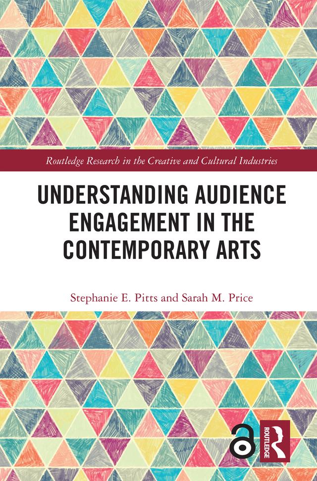 Understanding Audience Engagement in the Contemporary Arts by Sarah M. Price, Stephanie E. Pitts