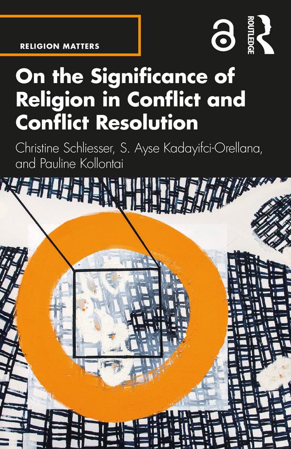 On the Significance of Religion in Conflict and Conflict Resolution by Christine Schliesser, Pauline Kollontai, S. Ayse Kadayifci-Orellana