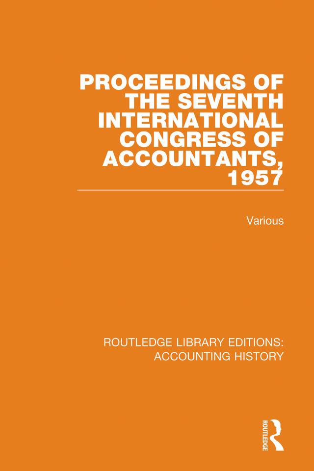 Proceedings of the Seventh International Congress of Accountants, 1957 by Various