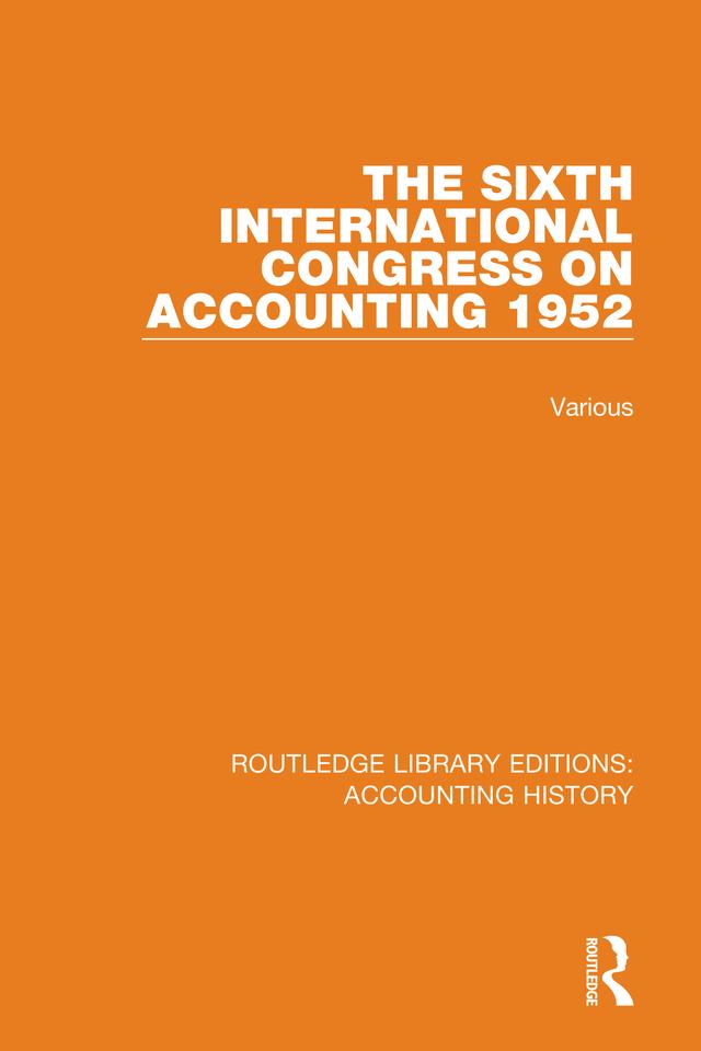 The Sixth International Congress on Accounting 1952 by Various