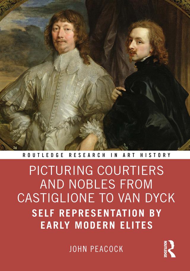 Picturing Courtiers and Nobles from Castiglione to Van Dyck by John Peacock