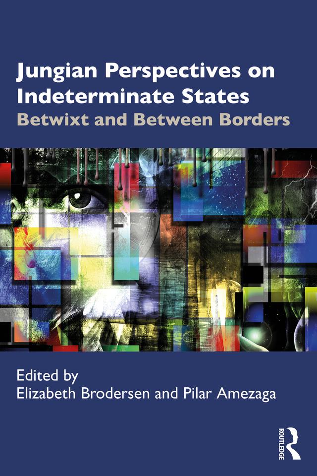 Jungian Perspectives on Indeterminate States by Elizabeth Brodersen, Pilar Amezaga
