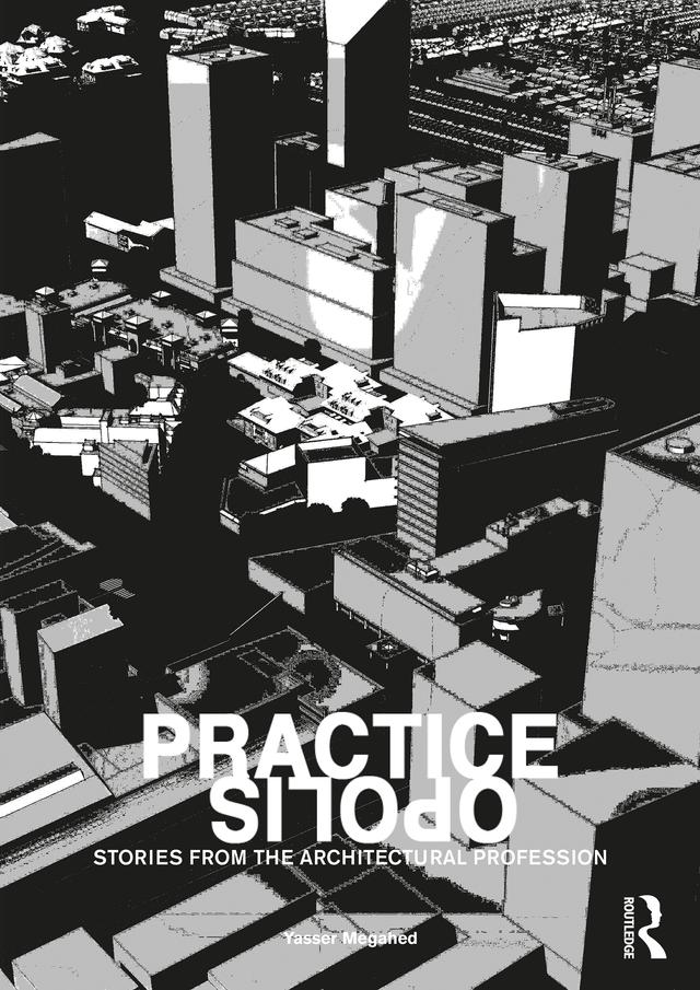 Practiceopolis: Stories from the Architectural Profession by Yasser Megahed