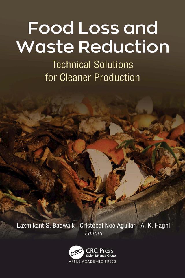 Food Loss and Waste Reduction by A. K. Haghi, Cristóbal Noé Aguilar, Laxmikant S. Badwaik