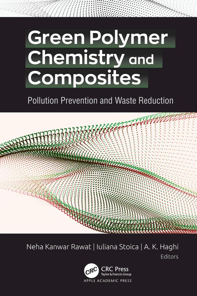 Green Polymer Chemistry and Composites by A. K. Haghi, Iuliana Stoica, Neha Kanwar Rawat