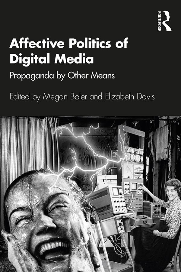 Affective Politics of Digital Media by Elizabeth Davis, Megan Boler