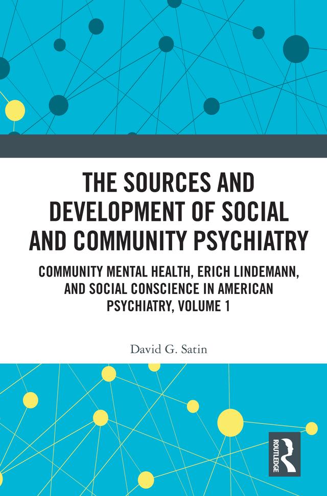 The Sources and Development of Social and Community Psychiatry by David G. Satin