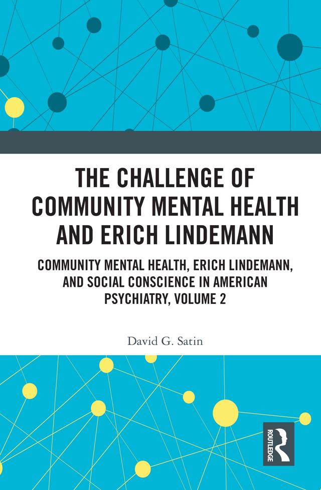 The Challenge of Community Mental Health and Erich Lindemann by David G. Satin