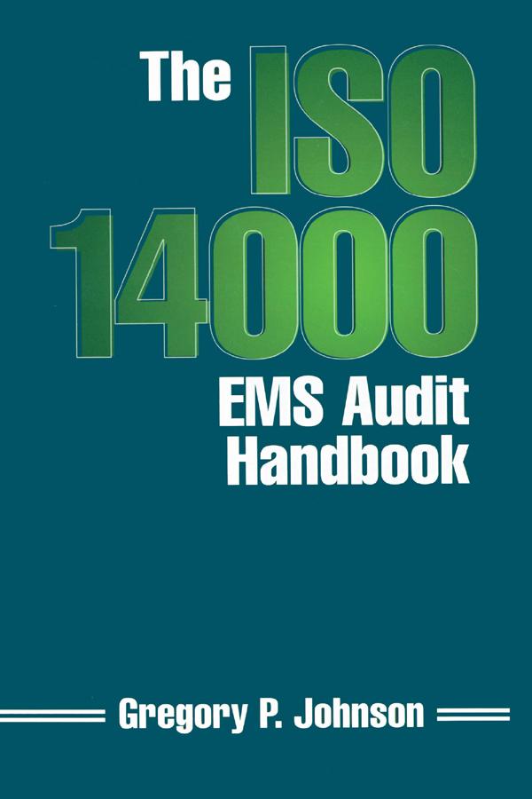 The ISO 14000 EMS Audit Handbook by Greg Johnson