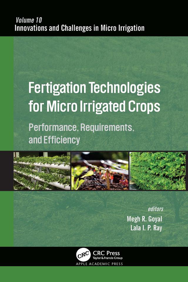 Fertigation Technologies for Micro Irrigated Crops by Lala I. P. Ray, Megh R. Goyal