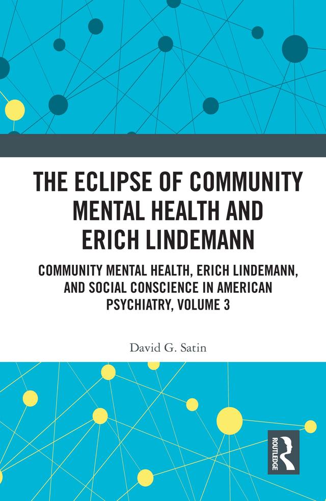 The Eclipse of Community Mental Health and Erich Lindemann by David G. Satin