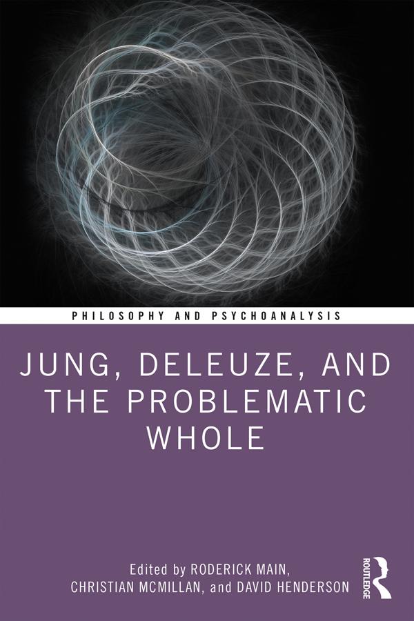 Jung, Deleuze, and the Problematic Whole by Christian McMillan, David Henderson, Roderick Main