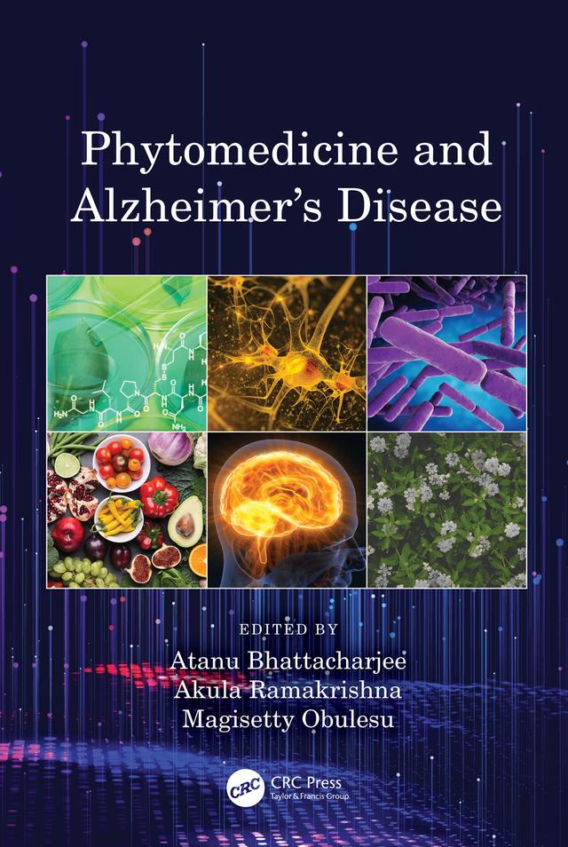 Phytomedicine and Alzheimer’s Disease by Akula Ramakrishna, Atanu Bhattacharjee, M. Obulesu