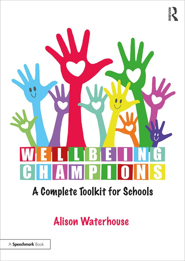 Wellbeing Champions: A Complete Toolkit for Schools by Alison Waterhouse