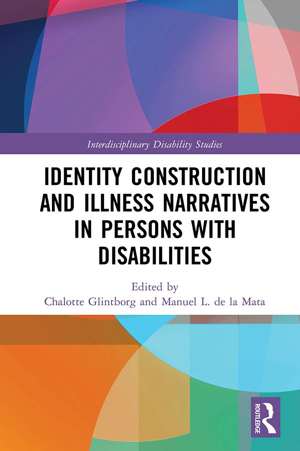 Identity Construction and Illness Narratives in Persons with Disabilities by Chalotte Glintborg, Manuel L. de la Mata