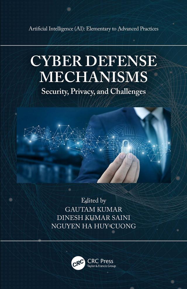 Cyber Defense Mechanisms by Dinesh Kumar Saini, Gautam Kumar, Nguyen Ha Huy Cuong