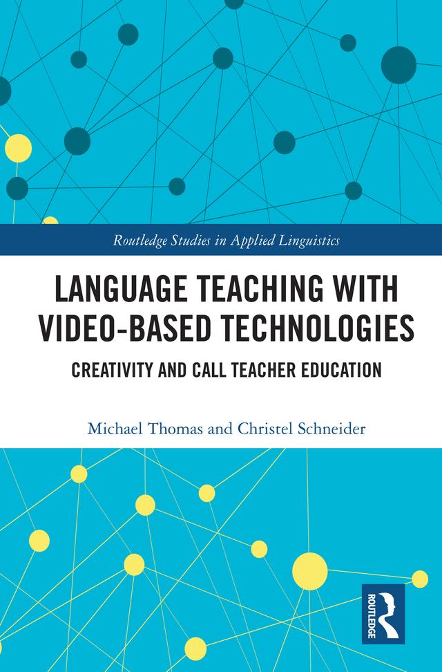 Language Teaching with Video-Based Technologies by Christel Schneider, Michael Thomas