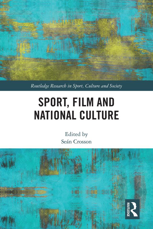 Sport, Film and National Culture by Seán Crosson