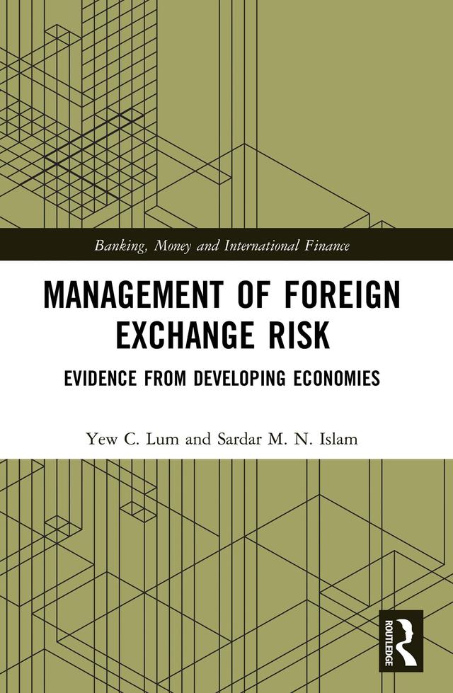 Management of Foreign Exchange Risk by Sardar M. N. Islam, Y. C. Lum