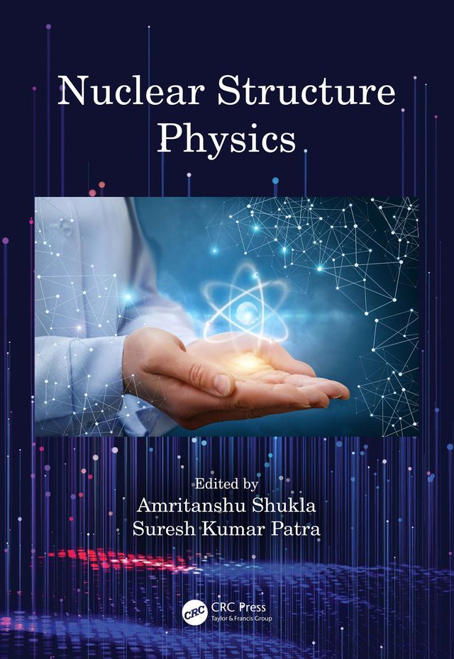 Nuclear Structure Physics by Amritanshu Shukla, Suresh Kumar Patra
