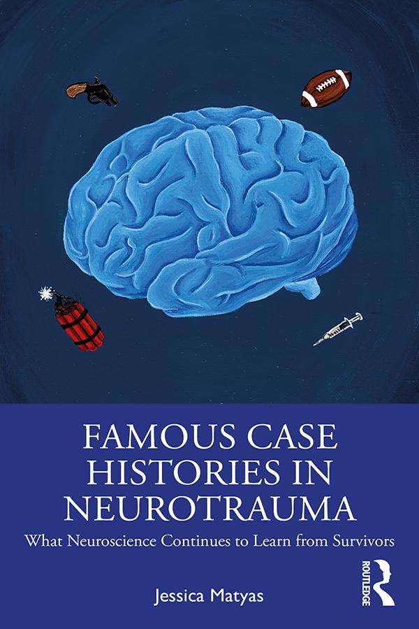 Famous Case Histories in Neurotrauma by Jessica Matyas