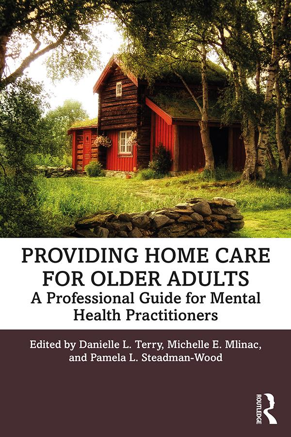 Providing Home Care for Older Adults by Danielle L. Terry, Michelle E. Mlinac, Pamela L. Steadman-Wood