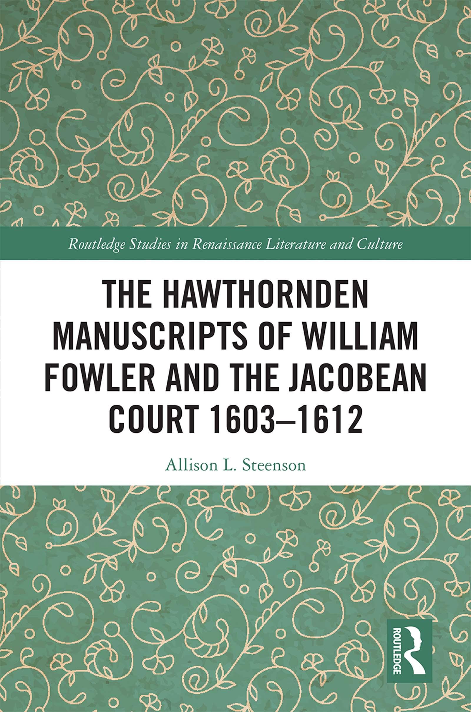 The Hawthornden Manuscripts of William Fowler and the Jacobean Court 1603–1612