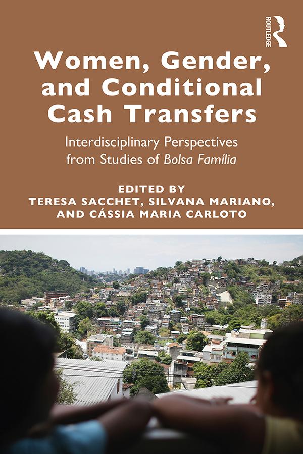 Women, Gender and Conditional Cash Transfers by Cássia Maria Carloto, Silvana Mariano, Teresa Sacchet