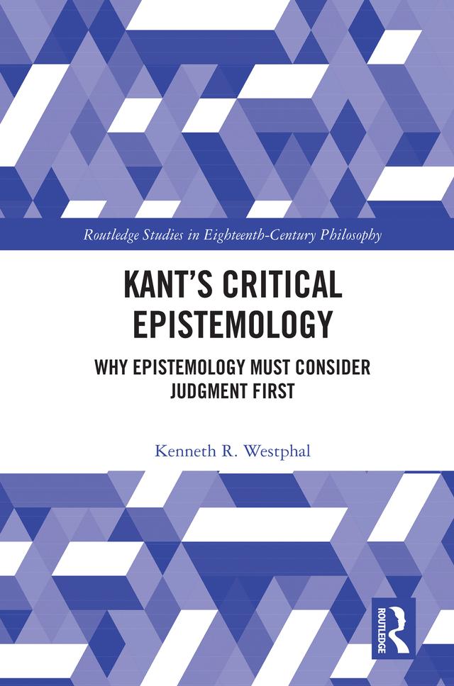 Kant’s Critical Epistemology by Kenneth R. Westphal
