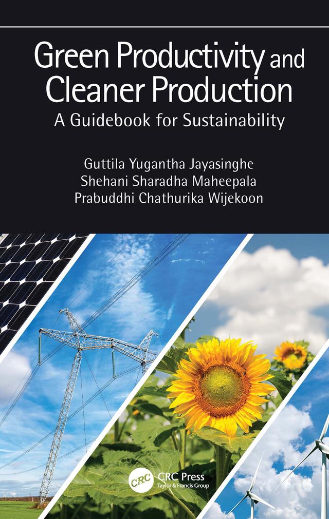 Green Productivity and Cleaner Production by Guttila Yugantha Jayasinghe, Prabuddhi Chathurika Wijekoon, Shehani Sharadha Maheepala