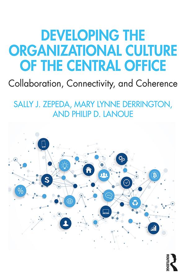 Developing the Organizational Culture of the Central Office by Mary Lynne Derrington, Philip D. Lanoue, Sally J. Zepeda