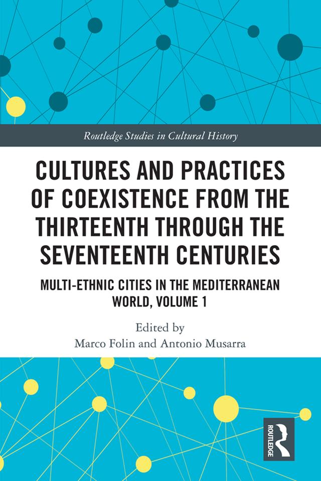 Cultures and Practices of Coexistence from the Thirteenth Through the Seventeenth Centuries by Antonio Musarra, Marco Folin