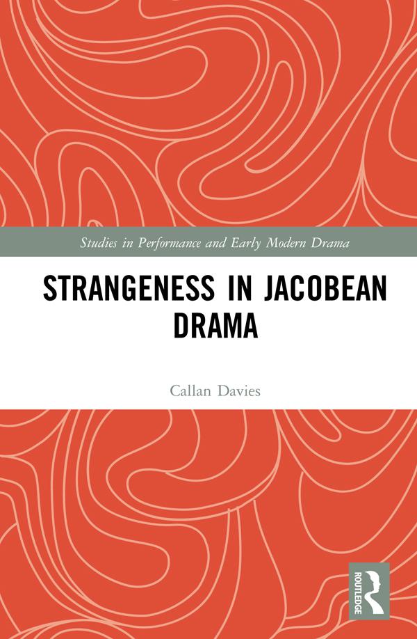 Strangeness in Jacobean Drama by Callan Davies
