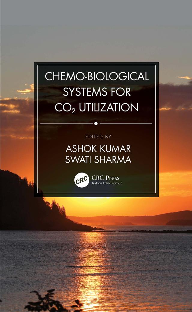 Chemo-Biological Systems for CO2 Utilization by Ashok Kumar, Swati Sharma