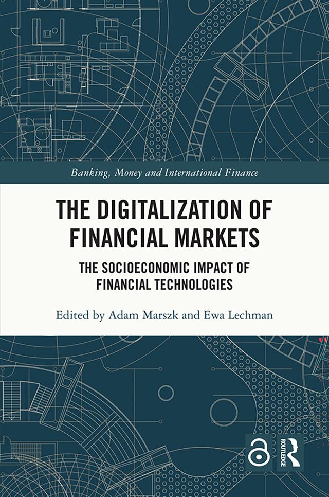 The Digitalization of Financial Markets by Adam Marszk, Ewa Lechman