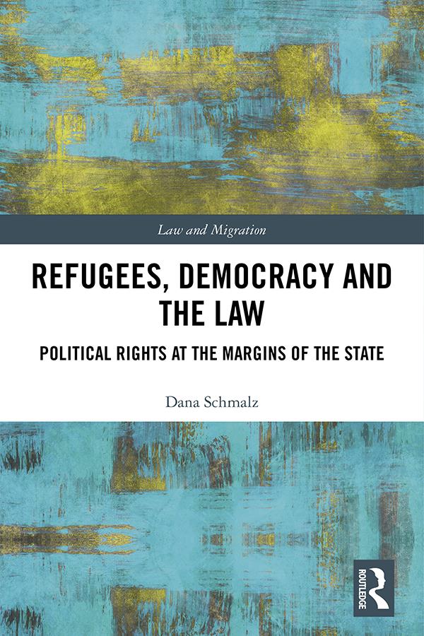 Refugees, Democracy and the Law by Dana Schmalz