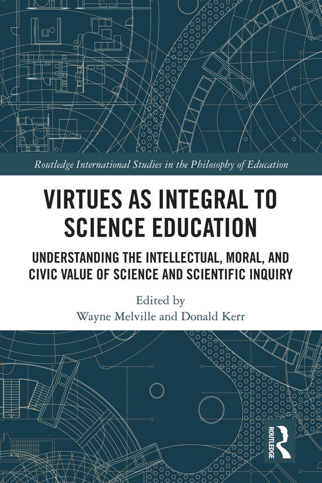 Virtues as Integral to Science Education by Donald Kerr, Wayne Melville