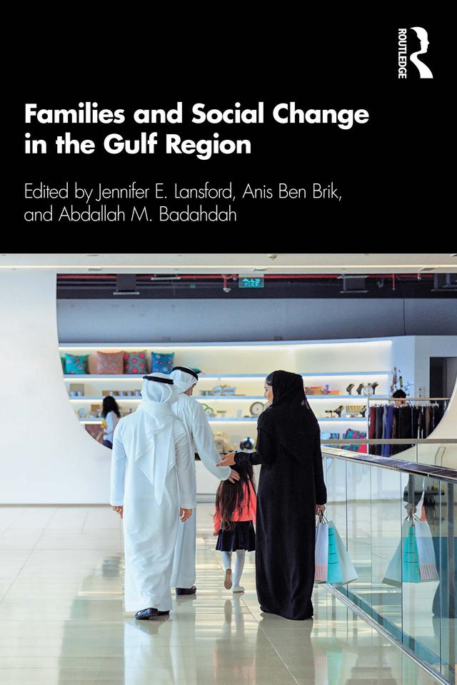 Families and Social Change in the Gulf Region by Abdallah M. Badahdah, Anis Ben Brik, Jennifer E. Lansford