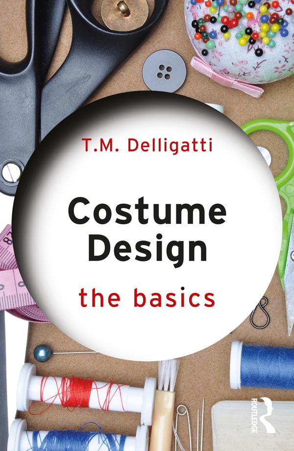 Costume Design: The Basics by T.M. Delligatti