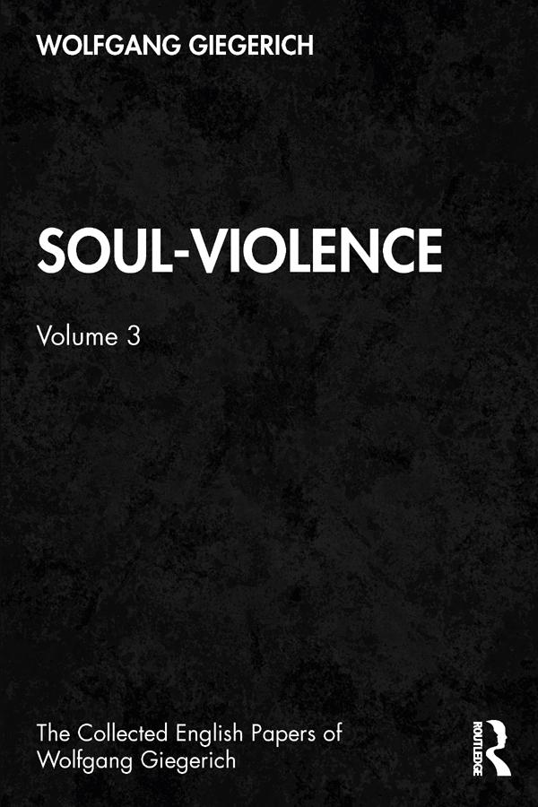 Soul-Violence by Wolfgang Giegerich