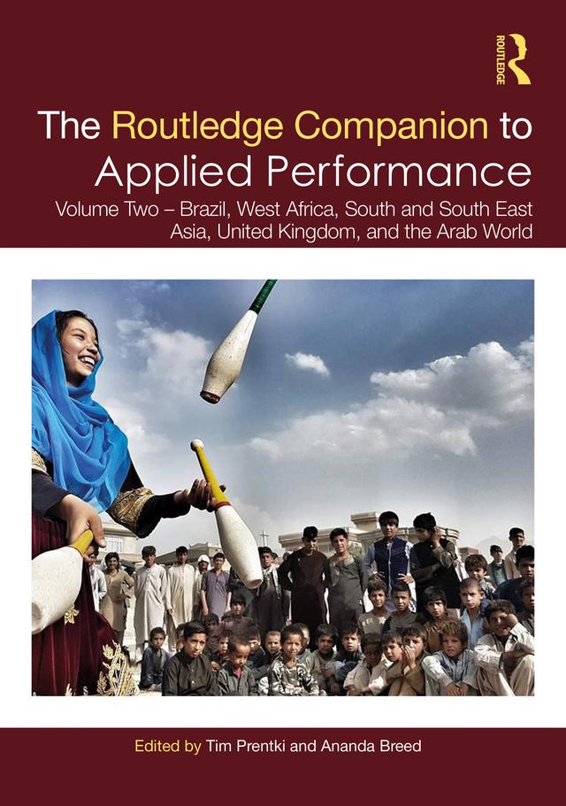 The Routledge Companion to Applied Performance by Ananda Breed, Tim Prentki