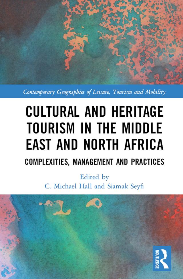 Cultural and Heritage Tourism in the Middle East and North Africa by C. Michael Hall, Siamak Seyfi