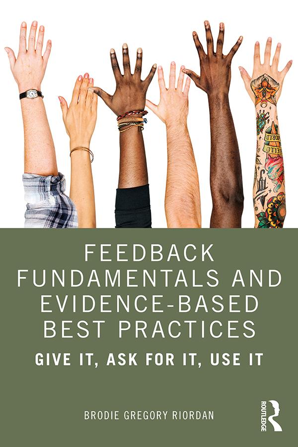 Feedback Fundamentals and Evidence-Based Best Practices by Brodie Gregory Riordan