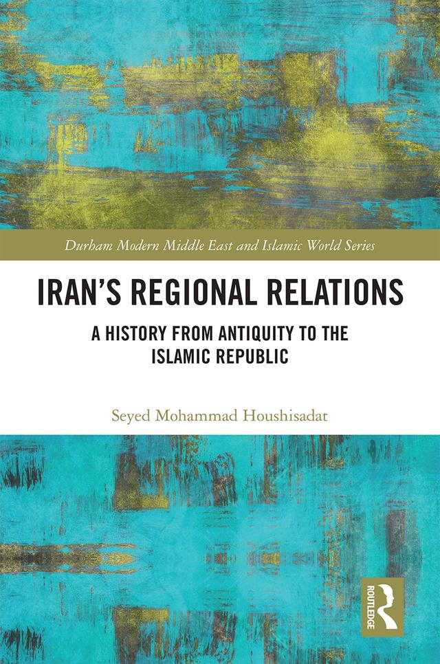 Iran's Regional Relations by Seyed Mohammad Houshisadat