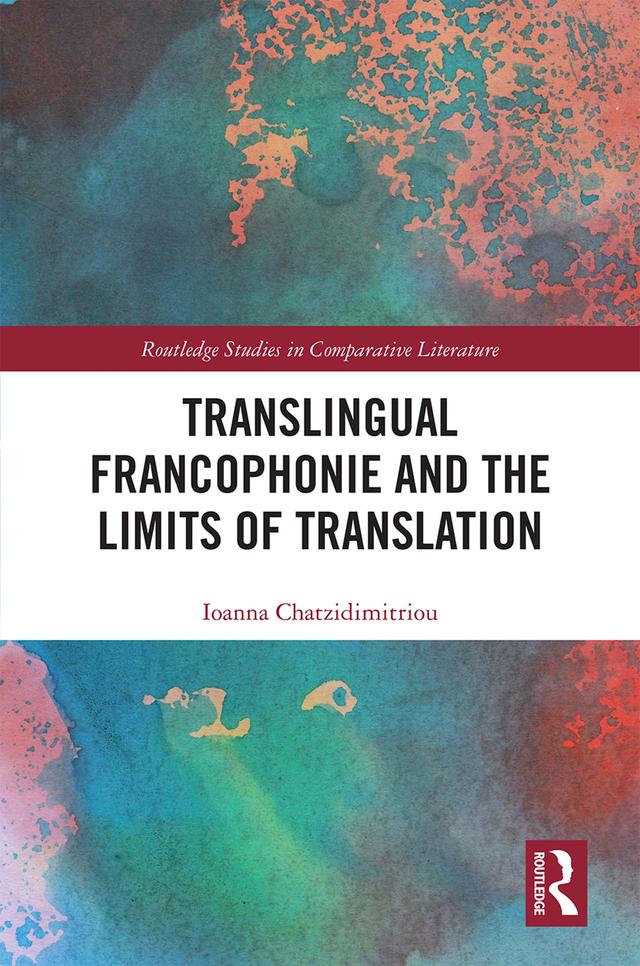 Translingual Francophonie and the Limits of Translation by Ioanna Chatzidimitriou