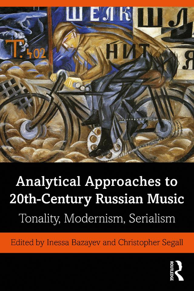 Analytical Approaches to 20th-Century Russian Music by Christopher Segall, Inessa Bazayev