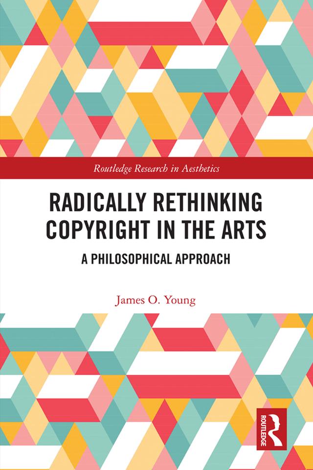 Radically Rethinking Copyright in the Arts by James Young